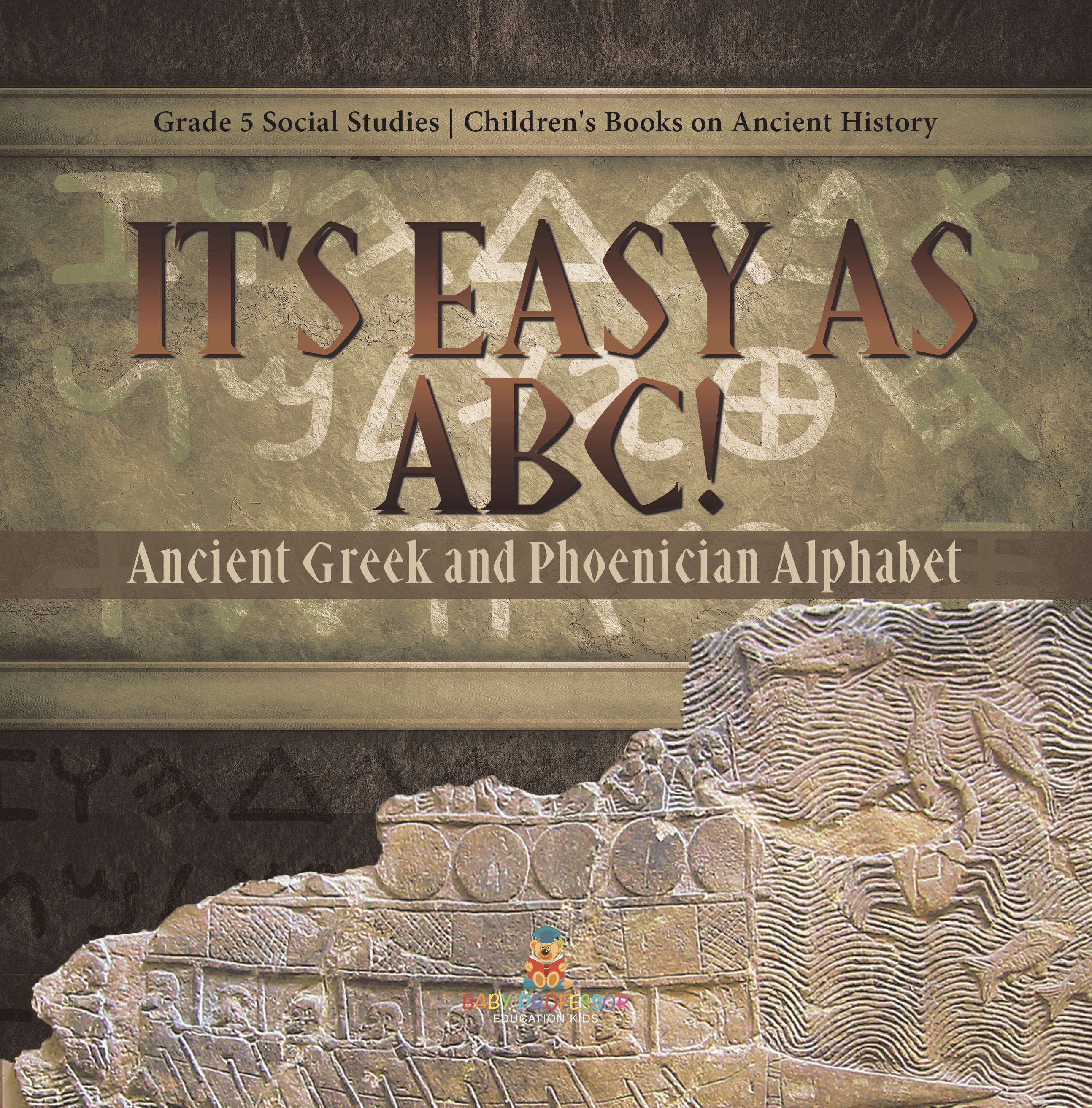 It's Easy as ABC!: Ancient Greek and Phoenician Alphabet Grade 5 Social Studies Children's Books on Ancient History