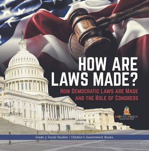 How are Laws Made?: How Democratic Laws are Made and the Role of Congress Grade 5 Social Studies Children's Government Books