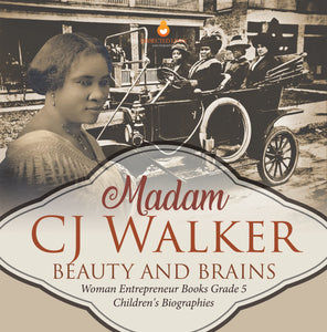 Madame CJ Walker: Beauty and Brains Woman Entrepreneur Books Grade 5 Children's Biographies
