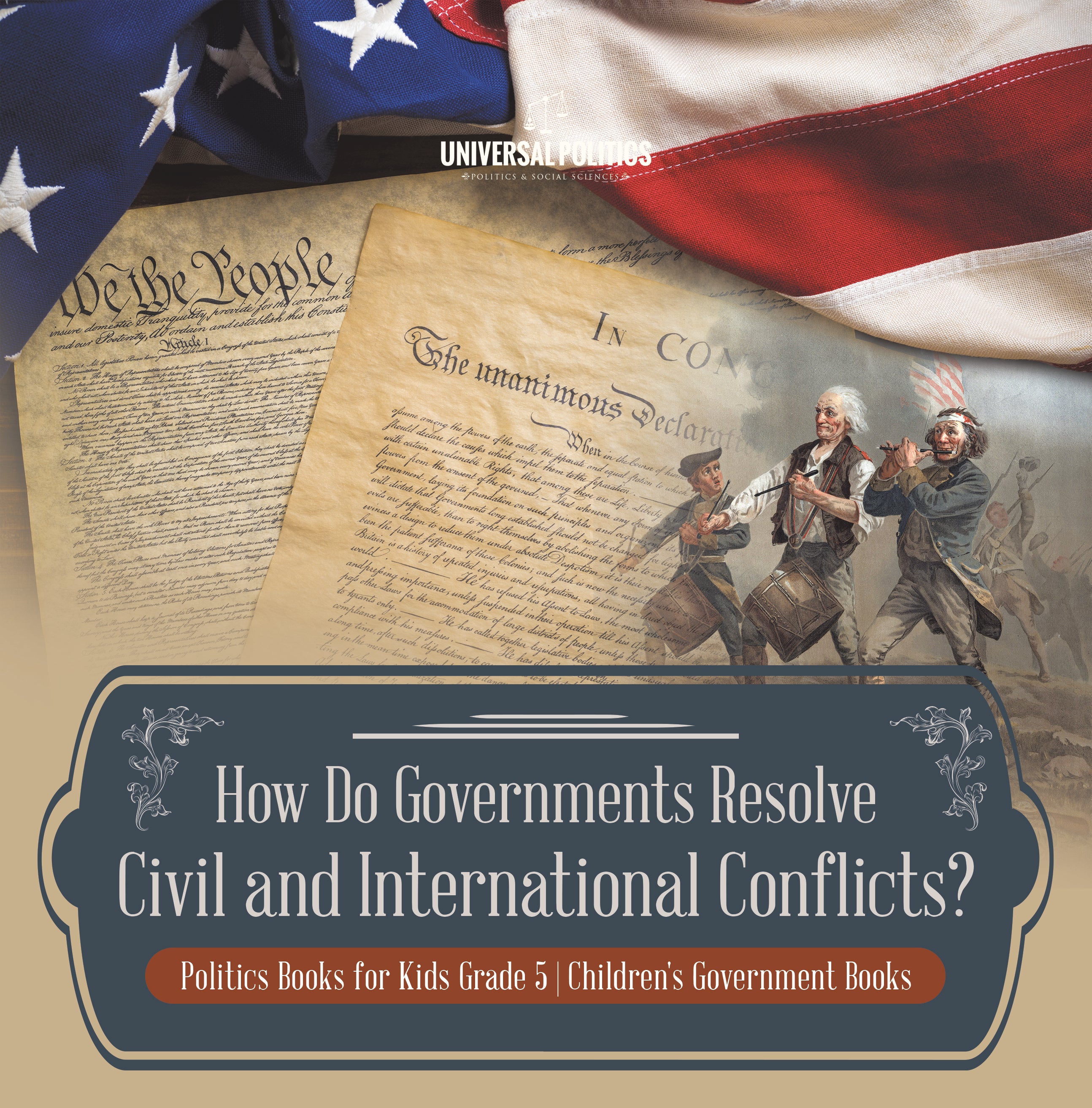 How Do Governments Resolve Civil and International Conflicts? Politics Books for Kids Grade 5 Children's Government Books