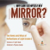 Why Can I See Myself in a Mirror?: The Hows and Whys of Reflections of Light Grade 5 Science of Light Book Children's Physics Books