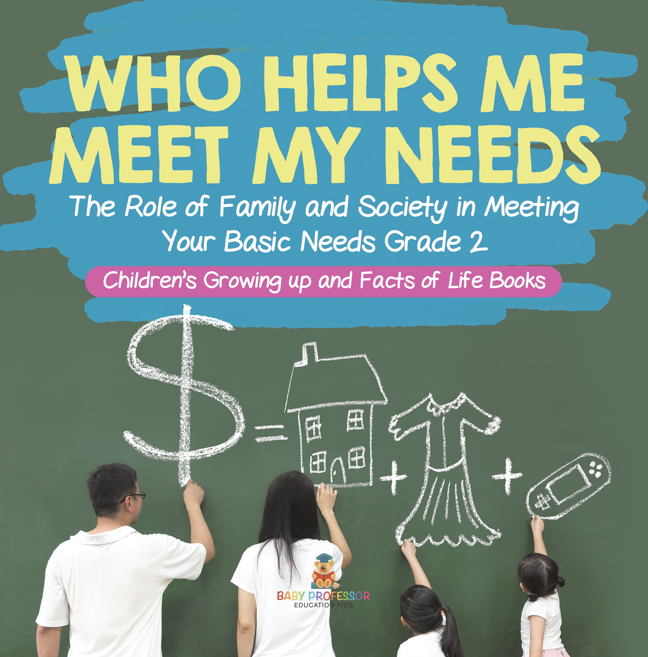 Who Helps Me Meet My Needs? The Role of Family and Society in Meeting Your Basic Needs Grade 2 Children's Growing up and Facts of Life Books