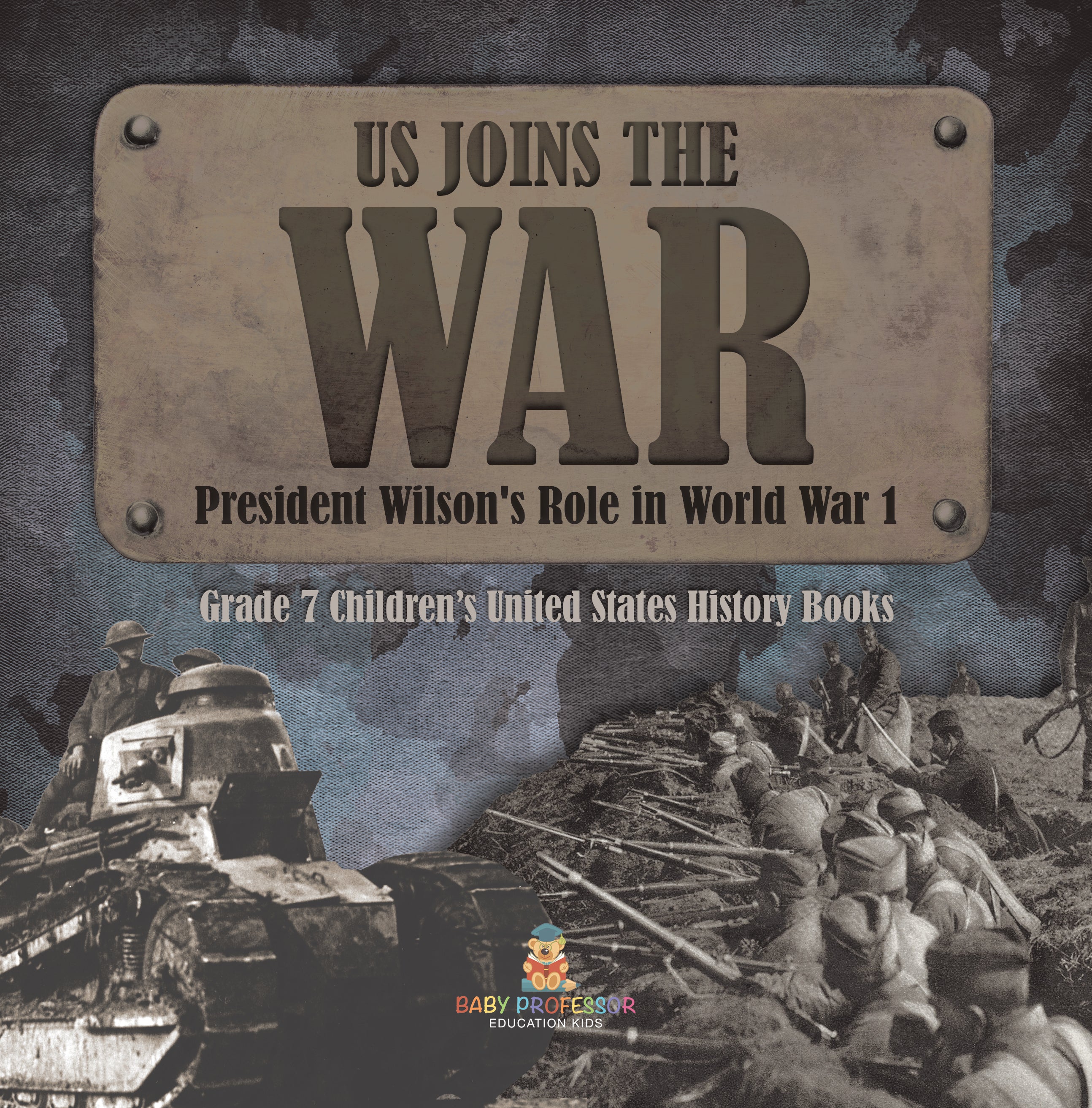 War Roles US Joins the War President Wilson's Role in World War 1 Grade 7 ...