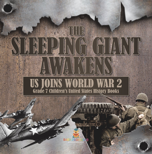 The Sleeping Giant Awakens | US Joins World War 2 | Grade 7 Childrenâ€™s United States History Books