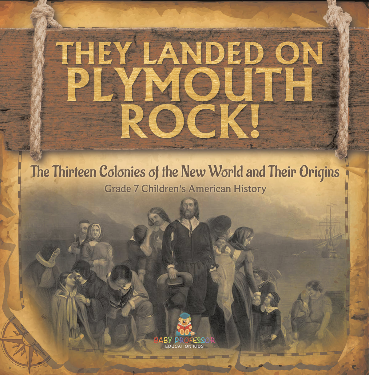 They Landed on Plymoth Rock! The Thirteen Colonies of the New World and Their Origins Grade 7 Children's American Histor