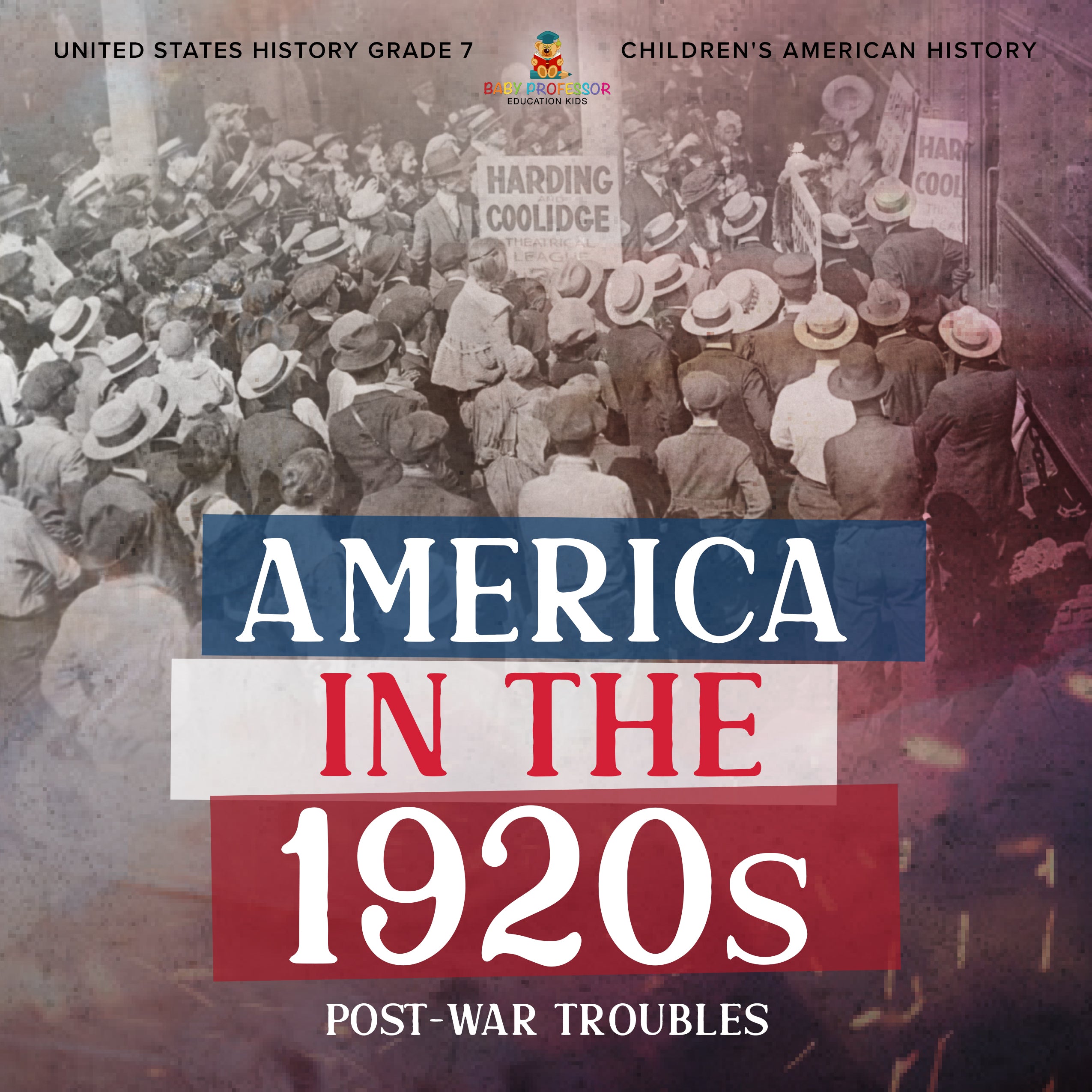 America in the 1920s: Post-War Troubles United States History Grade 7 Children's American History