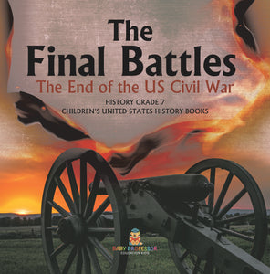 The Final Battles The End of the US Civil War History Grade 7 Children's United States History Books