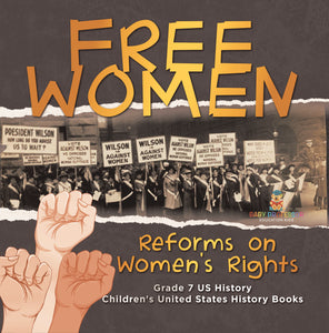 Free Women Reforms on Women's Rights Grade 7 US History Children's United States History Books