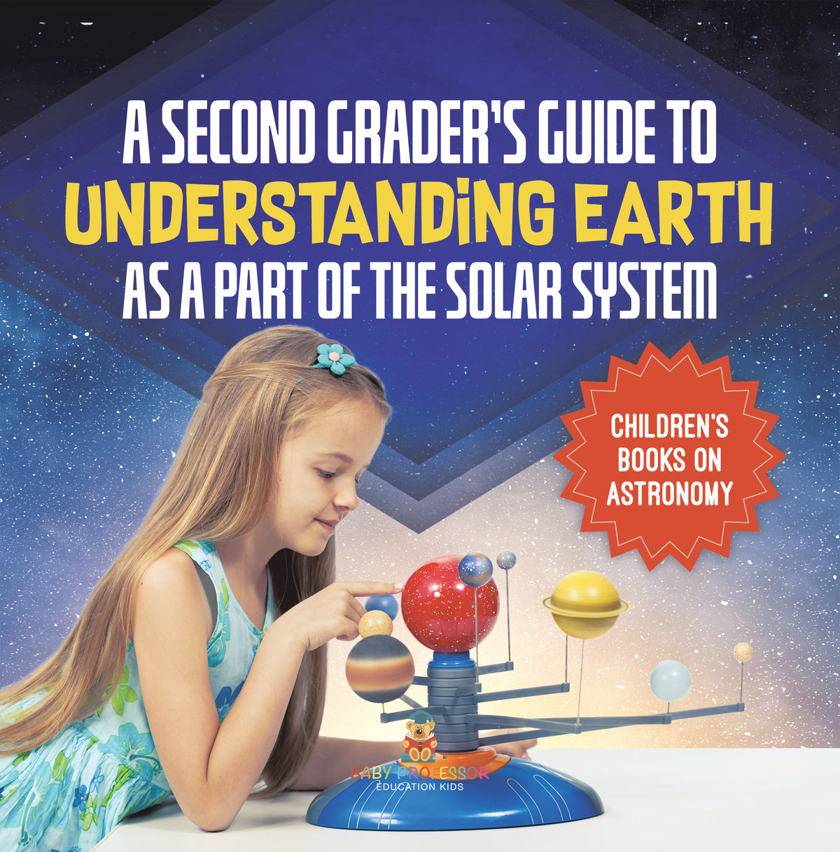 A Second Grader's Guide to Understanding Earth as a Part of the Solar System Children's Books on Astronomy