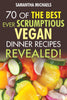 70 Of The Best Ever Scrumptious Vegan Dinner Recipes....Revealed!