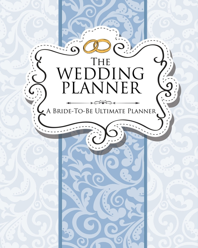 The Wedding Planner: A Bride-To-Be Ultimate Planner