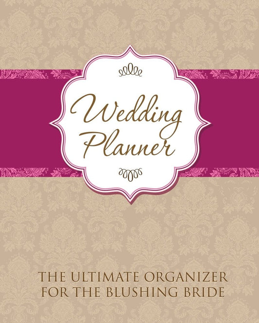 Wedding Planner: The Ultimate Organizer for the Blushing Bride