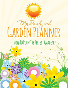 My Backyard Garden Planner: How to Plan the Perfect Garden