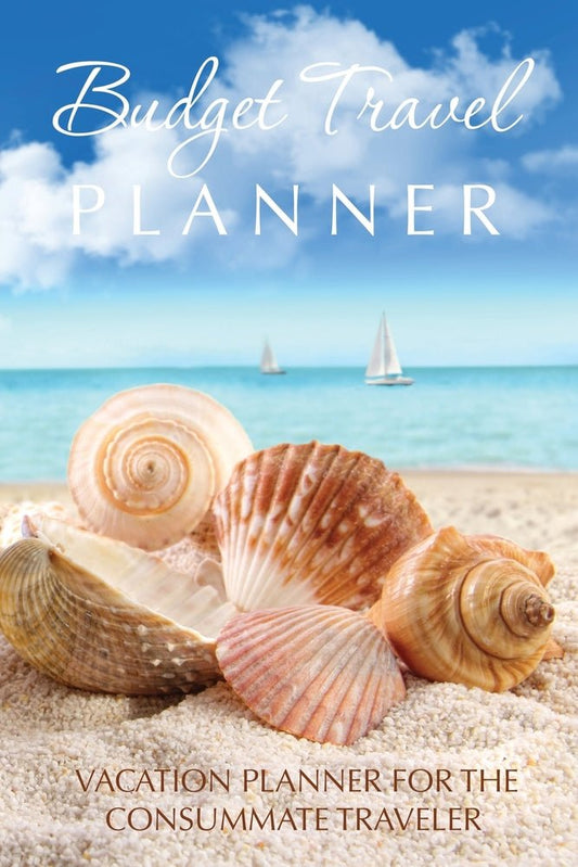 Budget Travel Planner: Vacation Planner for the Consummate Traveler