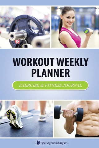 Workout Weekly Planner: Exercise & Fitness Journal