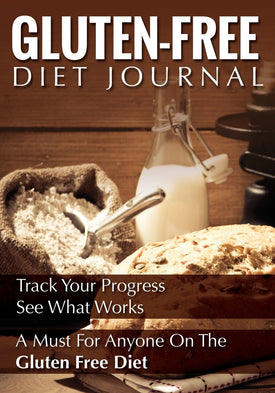 Gluten-Free Diet Journal: Track Your Progress See What Works: A Must For Anyone On The Gluten Free Diet
