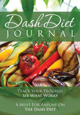 The Dash Diet Journal: Track Your Progress See What Works: A Must For Anyone On The Dash Diet