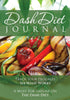 The Dash Diet Journal: Track Your Progress See What Works: A Must For Anyone On The Dash Diet