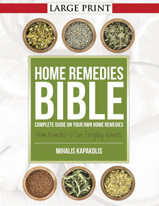 Home Remedies Bible: Complete Guide on Your Own Home Remedies