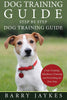 Dog Training Guide: Step by Step Dog Training Guide