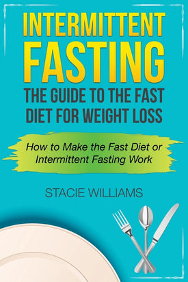 Intermittent Fasting: The Guide to the Fast Diet for Weight Loss