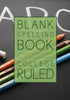 Blank Spelling Books (College Ruled)