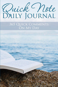 Quick Note Daily Journal: 365 Quick Comments On My Day