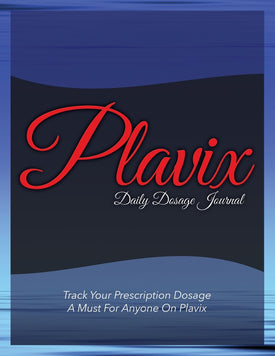 Plavix Daily Dosage Journal: Track Your Prescription Dosage: A Must For Anyone On Plavix