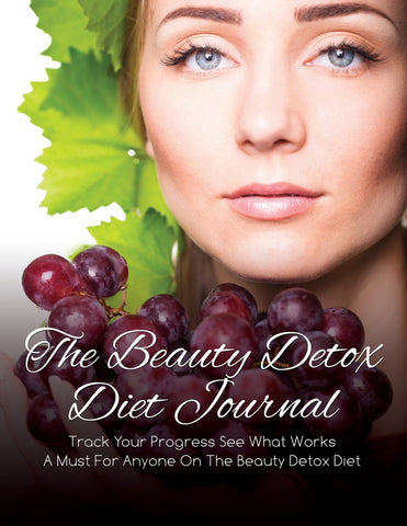The Beauty Detox Diet Journal: Track Your Progress See What Works: A Must For Anyone On The Beauty Detox Diet