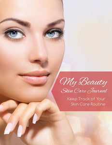 My Beauty Skin Care Journal: Keep Track of Your Skin Care Routine