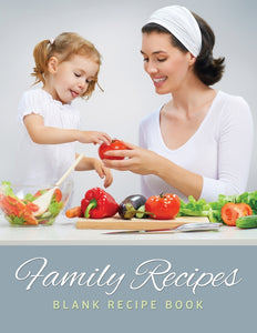 Family Recipes: Blank Recipe Book