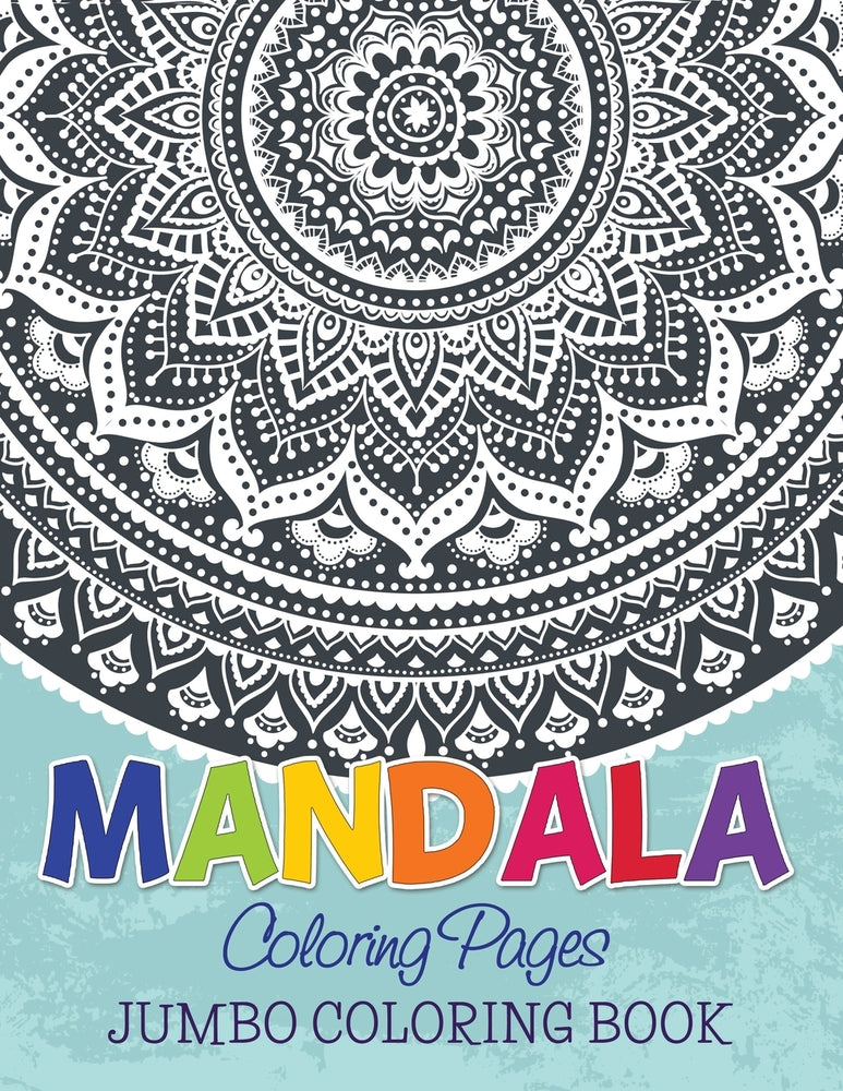 Mandala Coloring Pages: Jumbo Coloring Book
