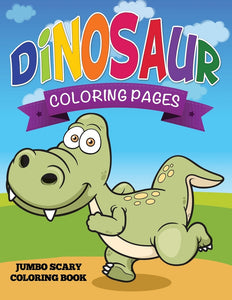 Dinosaur Coloring Pages: Jumbo Scary Coloring Book