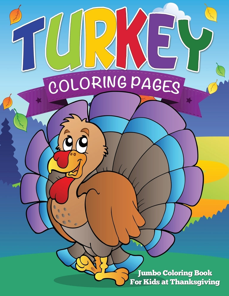 Turkey Coloring Pages: Jumbo Coloring Book For Kids at Thanksgiving