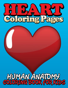 Heart Coloring Pages: Human Anatomy Coloring Book For Kids