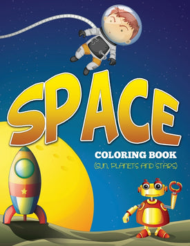 Space Coloring Book: Sun, Planets and Stars