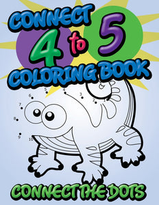 Connect 4 to 5 Coloring Book: Connect The Dots