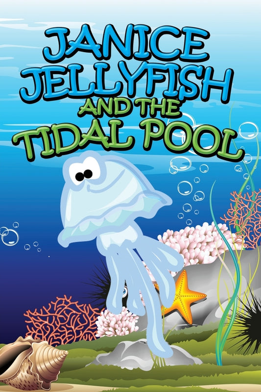 Janice Jellyfish and the Tidal Pool