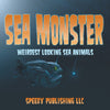 Sea Monsters (Weirdest Looking Sea Animals)