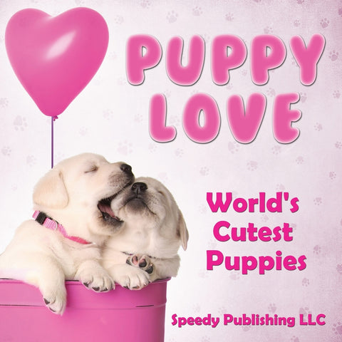 Puppy Love: Worlds Cutest Puppies