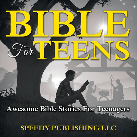 Bible For Teens: Awesome Bible Stories For Teenagers