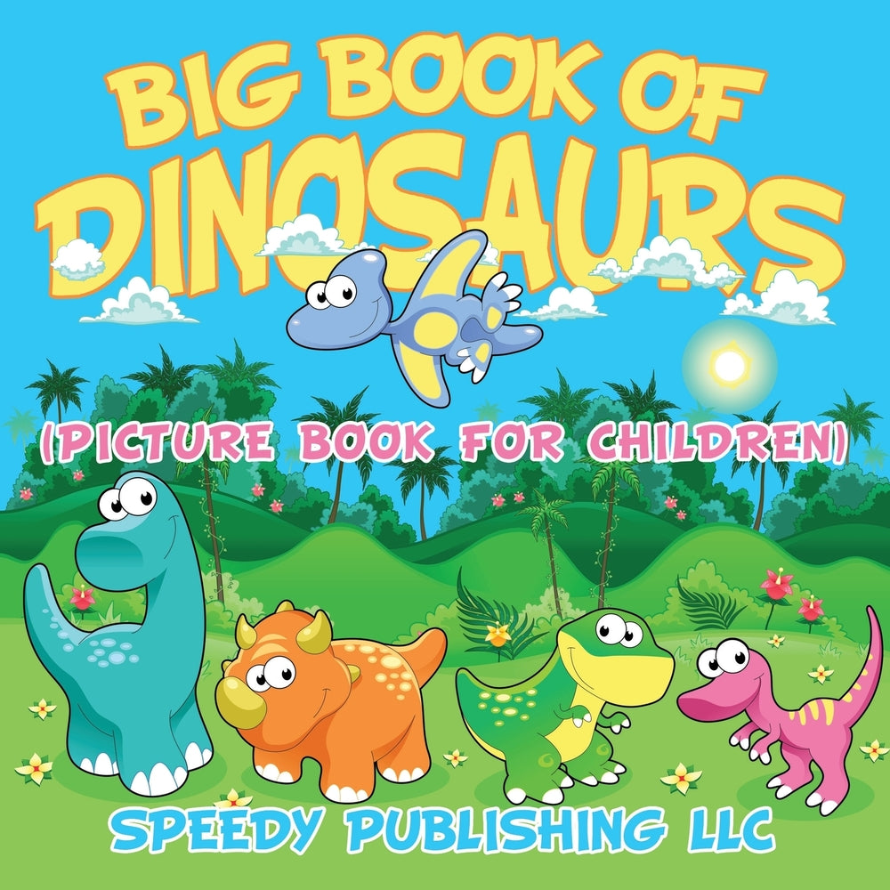 Big Book Of Dinosaurs: (Picture Book For Children)