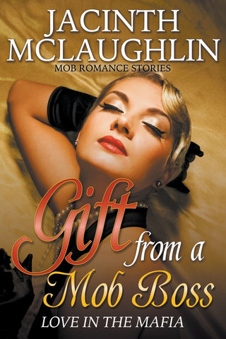 Gift from a Mob Boss: Love in the Mafia (Mob Romance Stories)