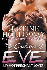 The Evolution of Eve: My Hot Pregnant Lover (Pregnancy Romance Series)