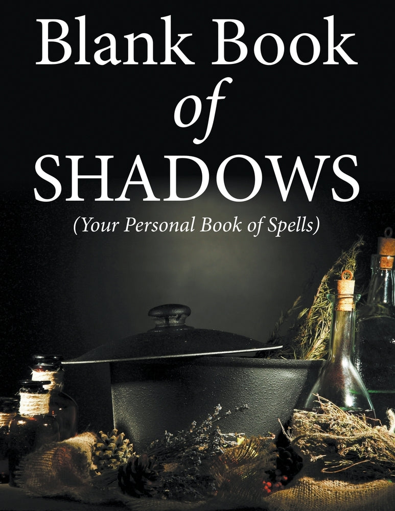 Blank Book Of Shadows: (Your Personal Book Of Spells)