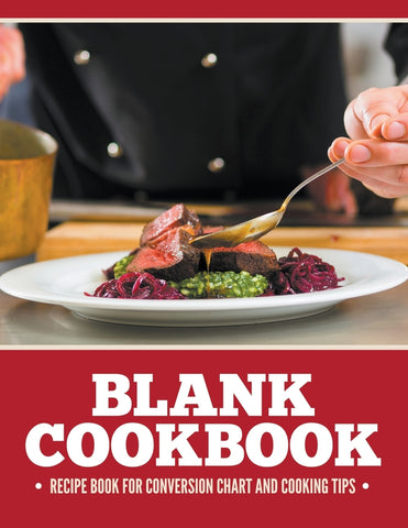 Blank Cookbook: Recipe Book For Conversion Chart And Cooking Tips