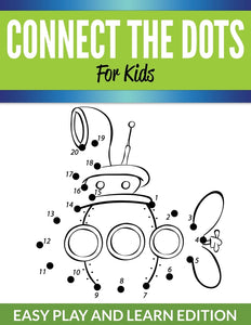 Connect The Dots For Kids: Easy Play and Learn Edition