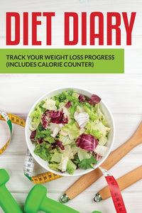 Diet Diary: Track Your Weight Loss Progress (includes Calorie Counter)