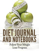 Diet Journal And Notebooks: Follow Your Weight Loss Program