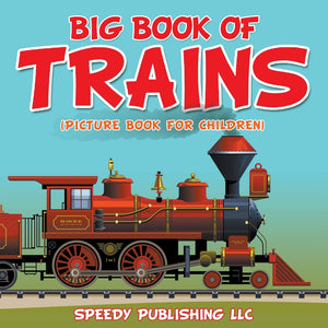 Big Book Of Trains: (Picture Book For Children)